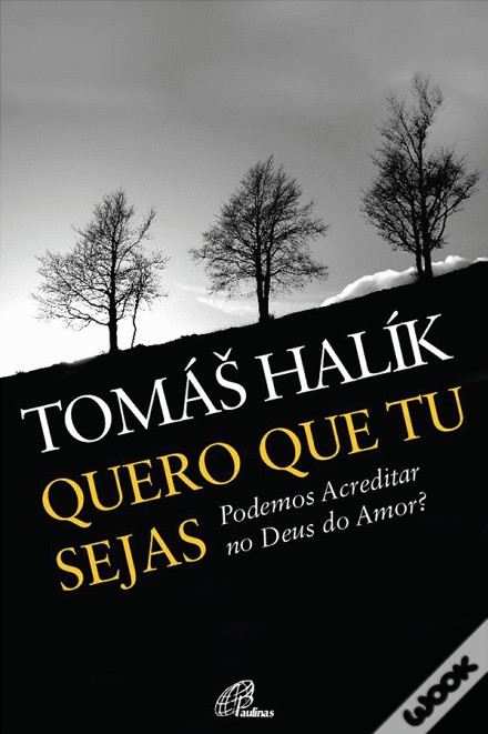 Quero que tu sejas! - Podemos acreditar no Deus do amor