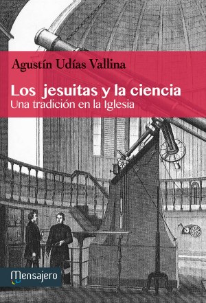 Los jesuitas y la ciencia. Una tradición en la Iglesia2